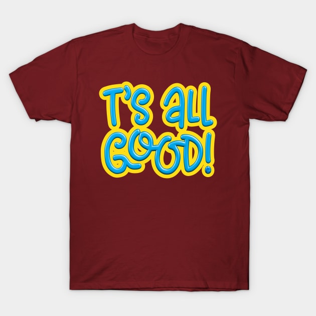 All Good T-Shirt by NN Tease